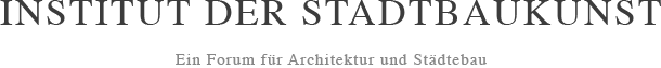 Institut der Stadtbaukunst &ndash; Ein Forum f&uuml;r Architektur und St&auml;dtebau