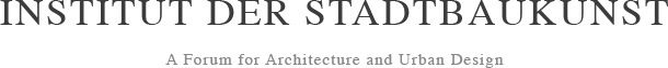 Institut der Stadtbaukunst &ndash; Ein Forum f&uuml;r Architektur und St&auml;dtebau