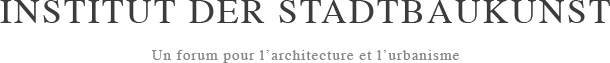 Institut der Stadtbaukunst &ndash; Ein Forum f&uuml;r Architektur und St&auml;dtebau